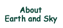 Provides background on Earth and Sky and credentials of its President, Paul R. Adams